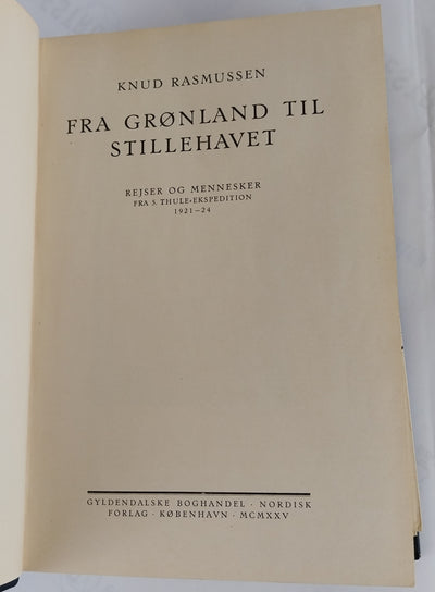 Fra Grønland til Stillehavet. Rejser og Mennesker fra 5. Thule-ekspedition 1921-24.