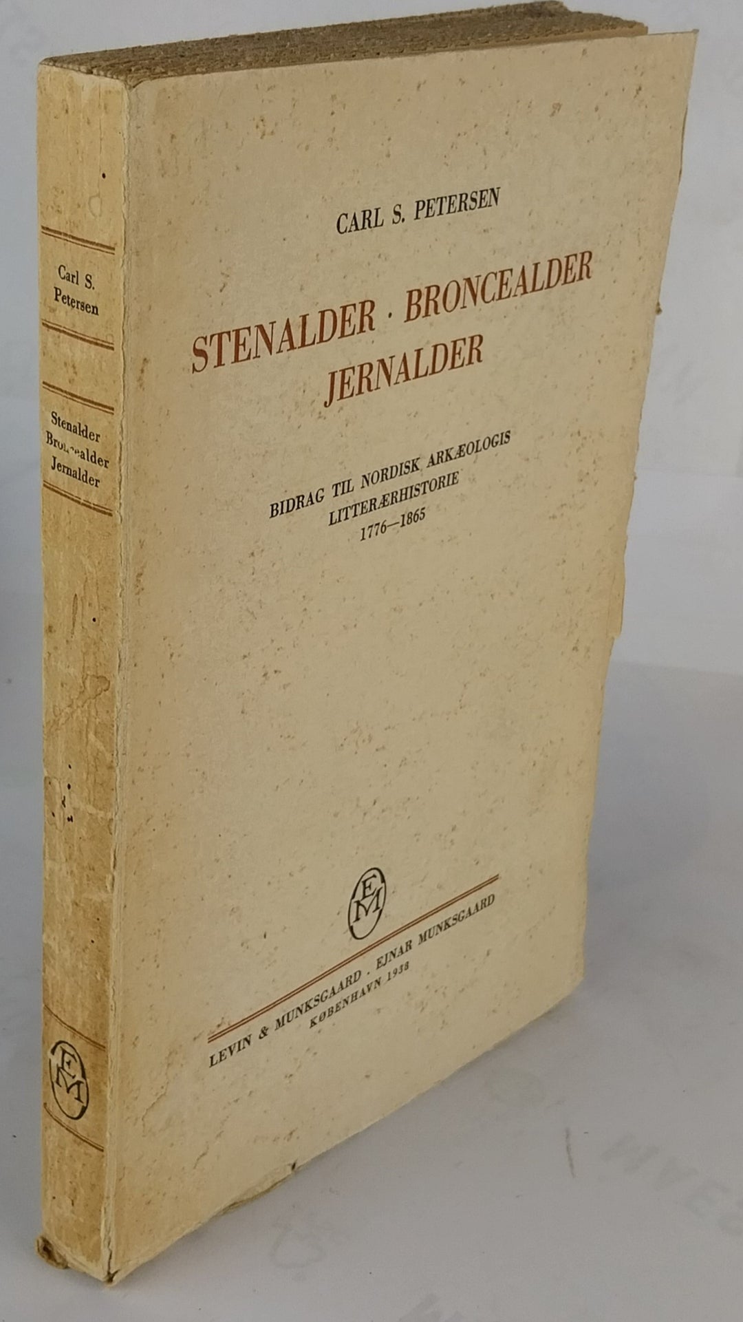 Stenalder, Bronzealder, Jernalder.