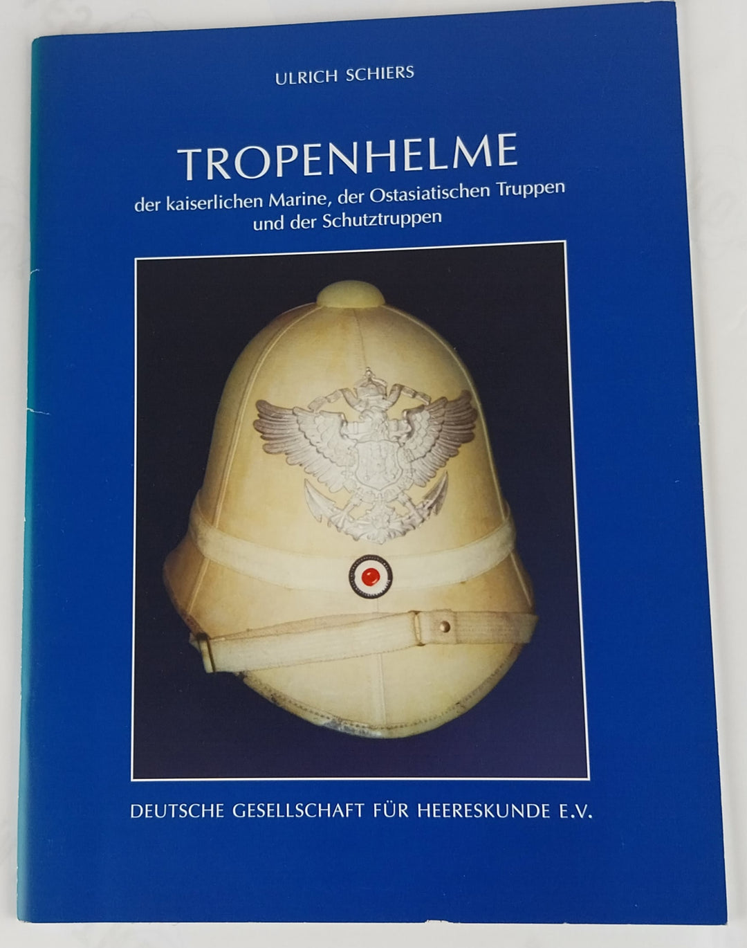 Die Tropenhelme der Kaiserlichen Marine, der ostasiatischen Truppen und der Schutztruppen.
