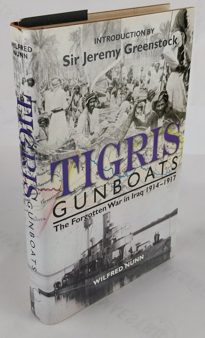 Tigris Gunboats. The Forgotten War in Iraq 1914-1917