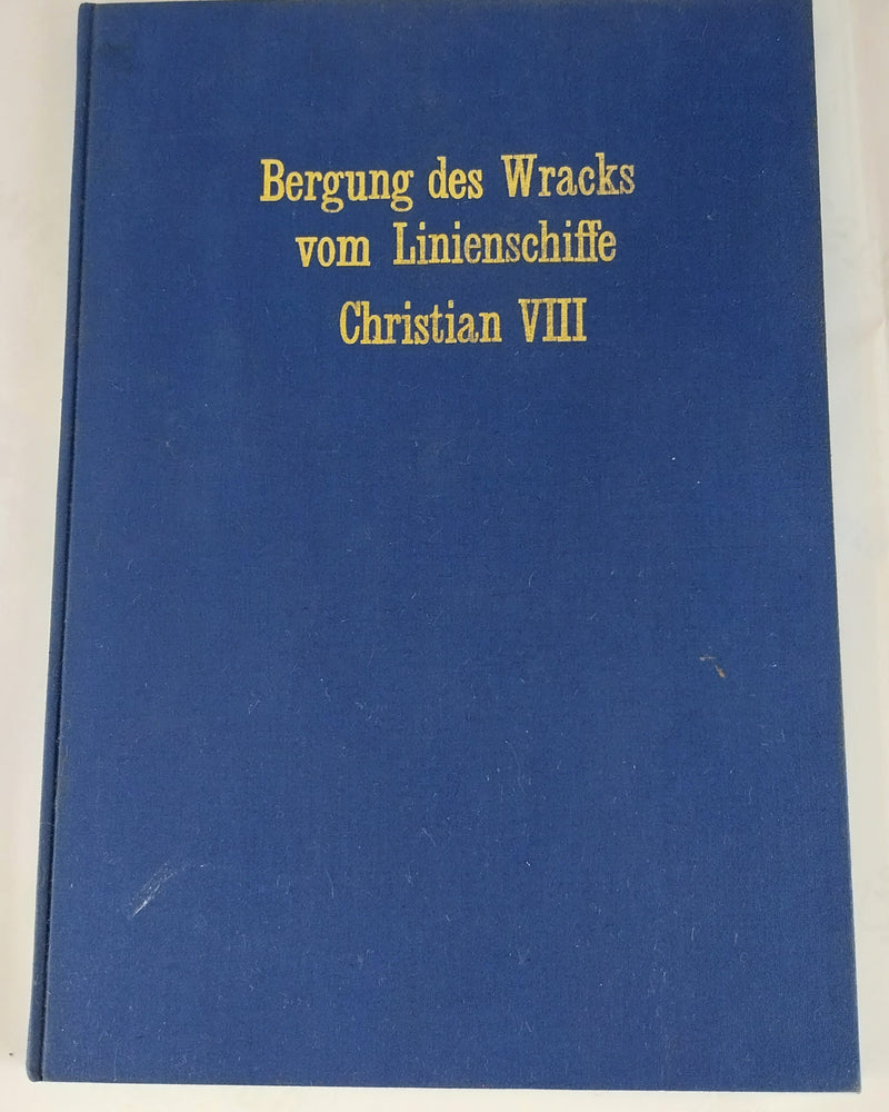 Beschreibung der Bergung des Wracks vom Linienschiffe Christian VIII bei Eckernförde.