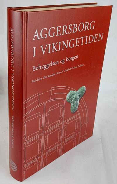 Aggersborg i vikingetiden. Bebyggelsen og borgen.