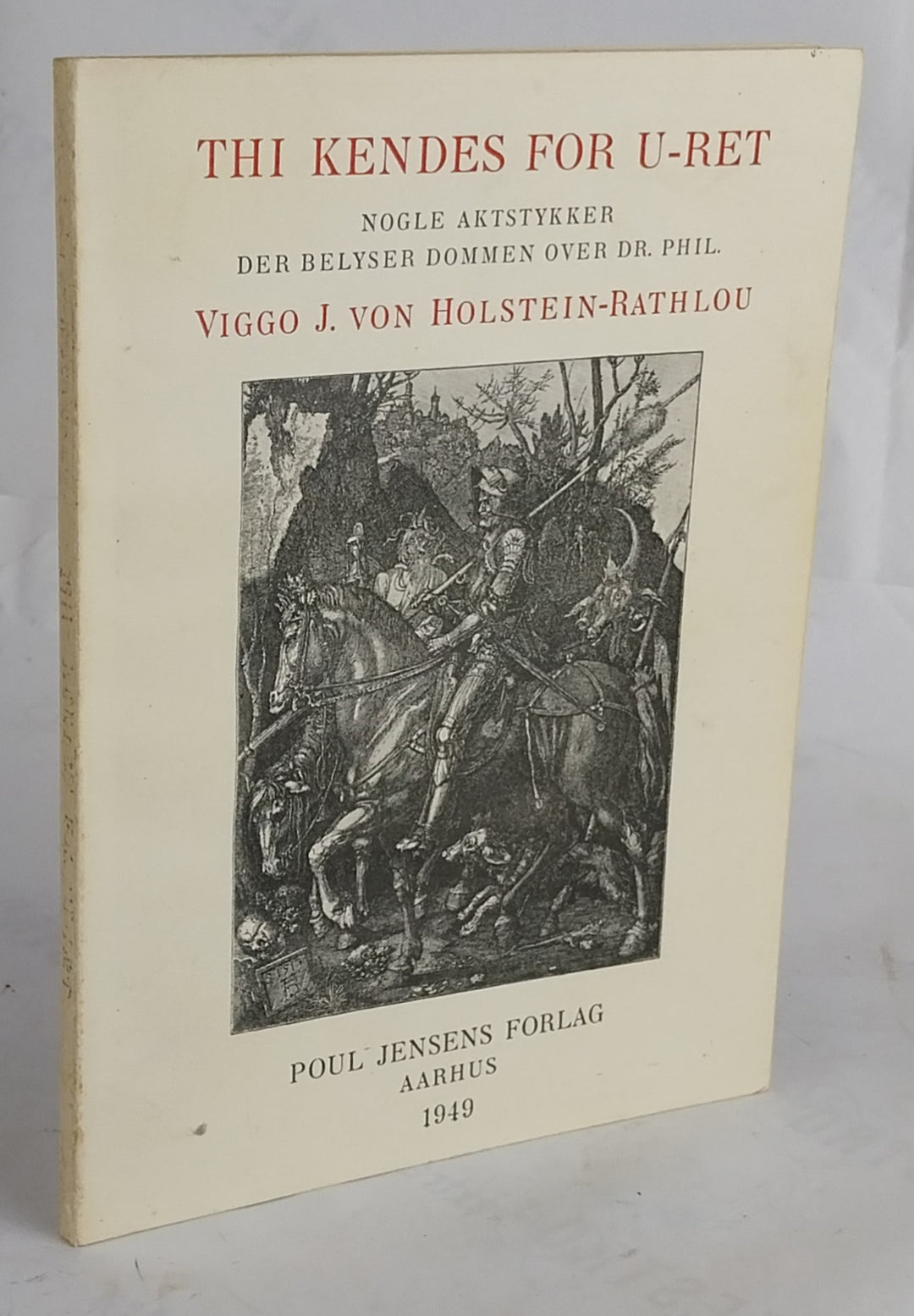 Thi kendes for uret. Nogle aktstykker der belyser dommen over Dr, Phil. Viggo J. von Holstein-Rathlou