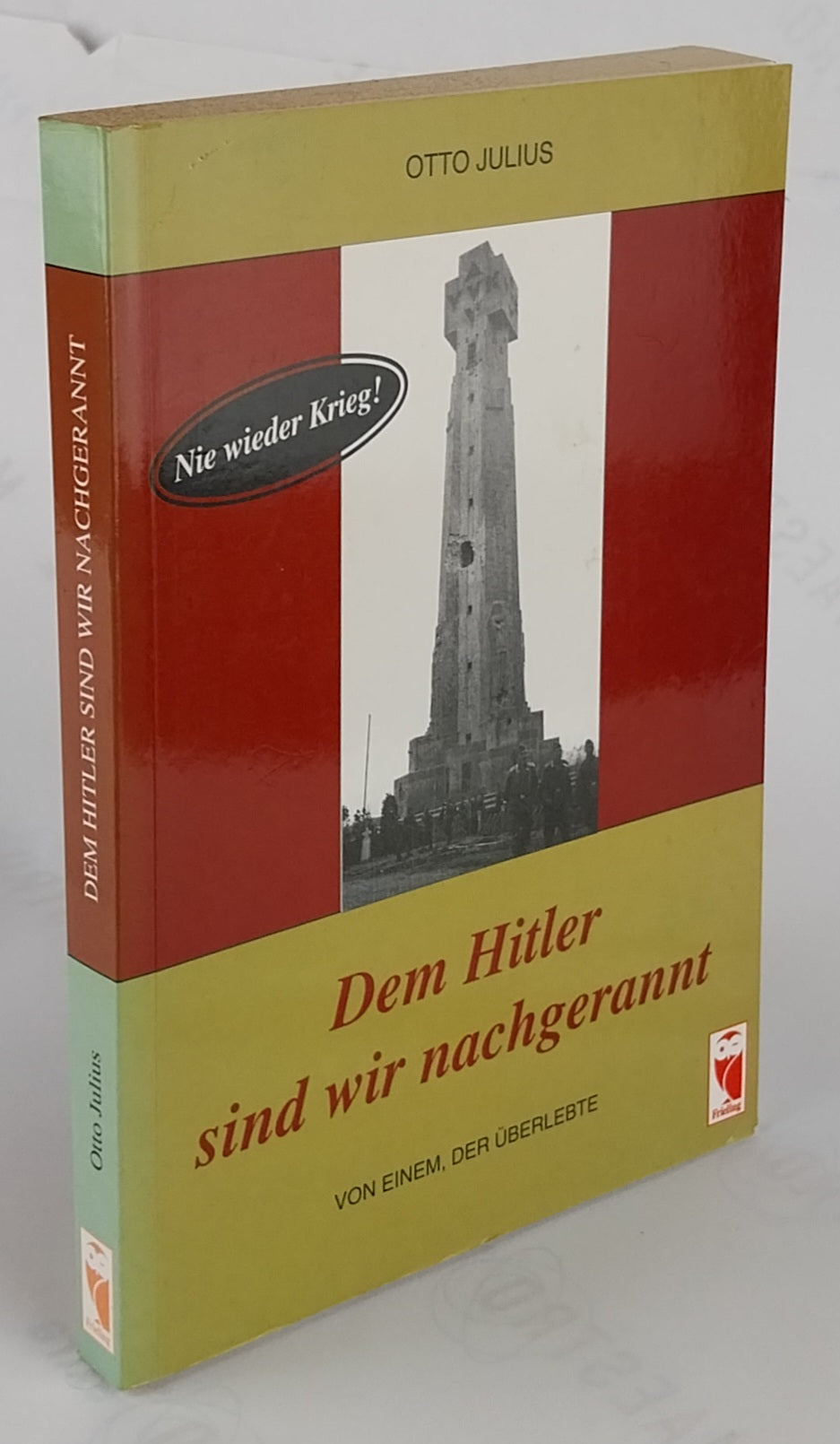 Dem Hitler sind wir nachgerannt. von einem der überlebte.