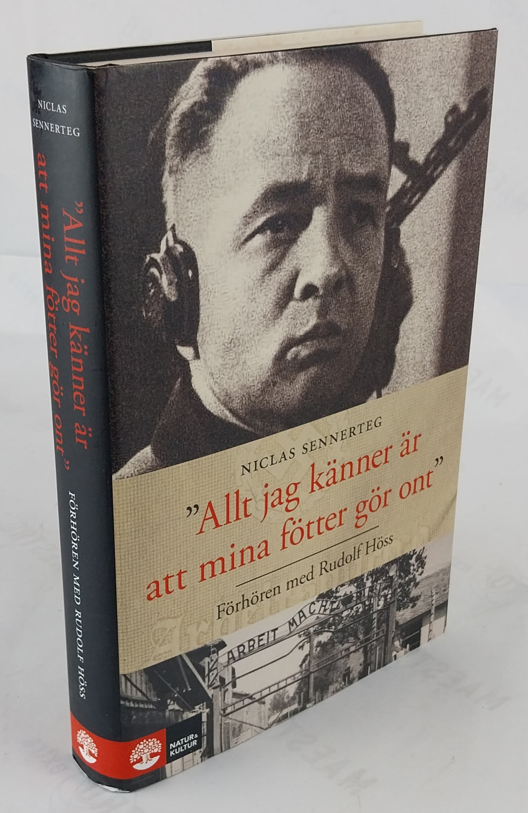 "Allt jag känner är att mina fötter gör ont". Förhören med Rudolf Höss