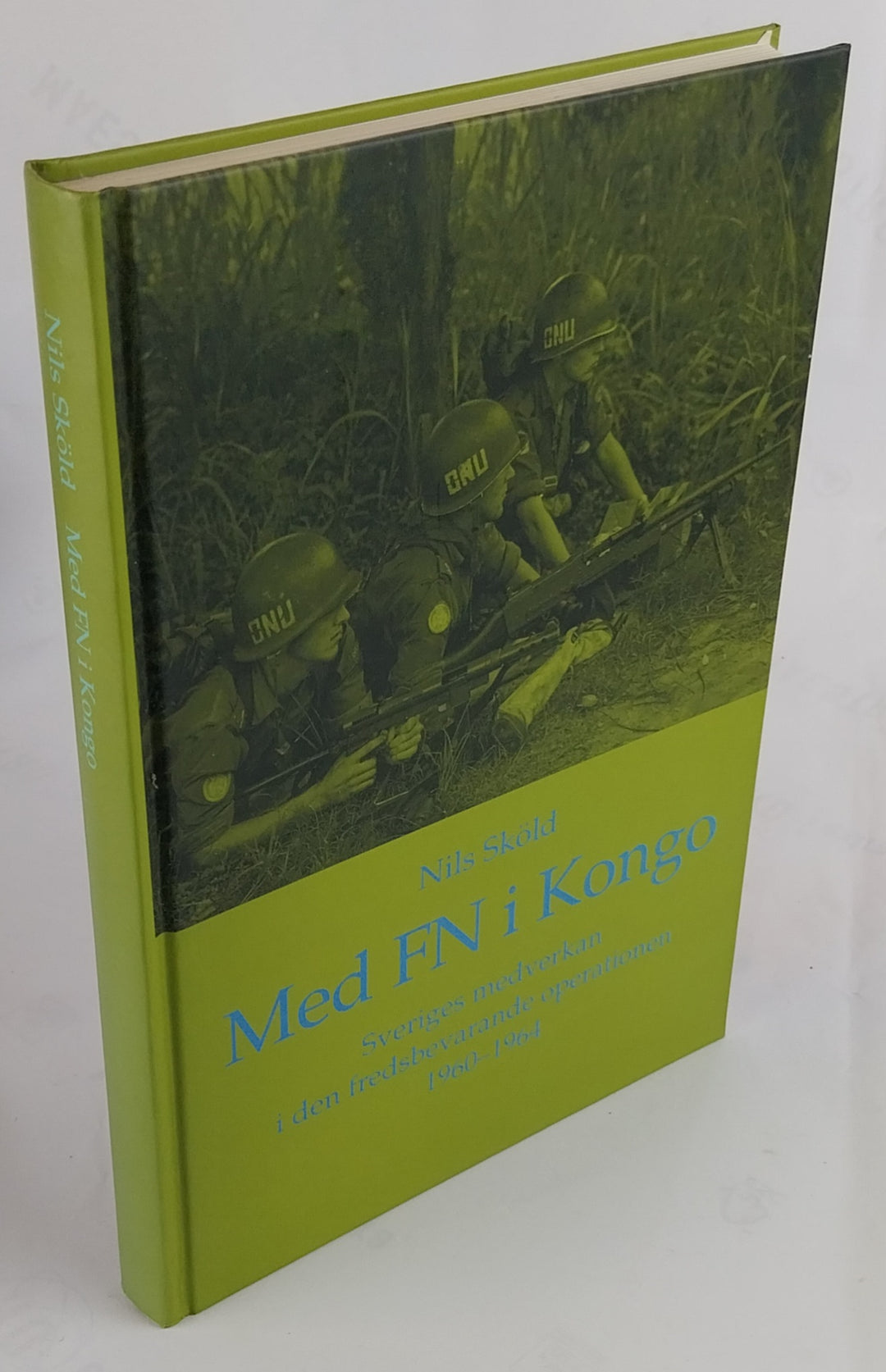 Med FN i Kongo. Sveriges medverkan i den fredsbevarande operationen 1960-1964