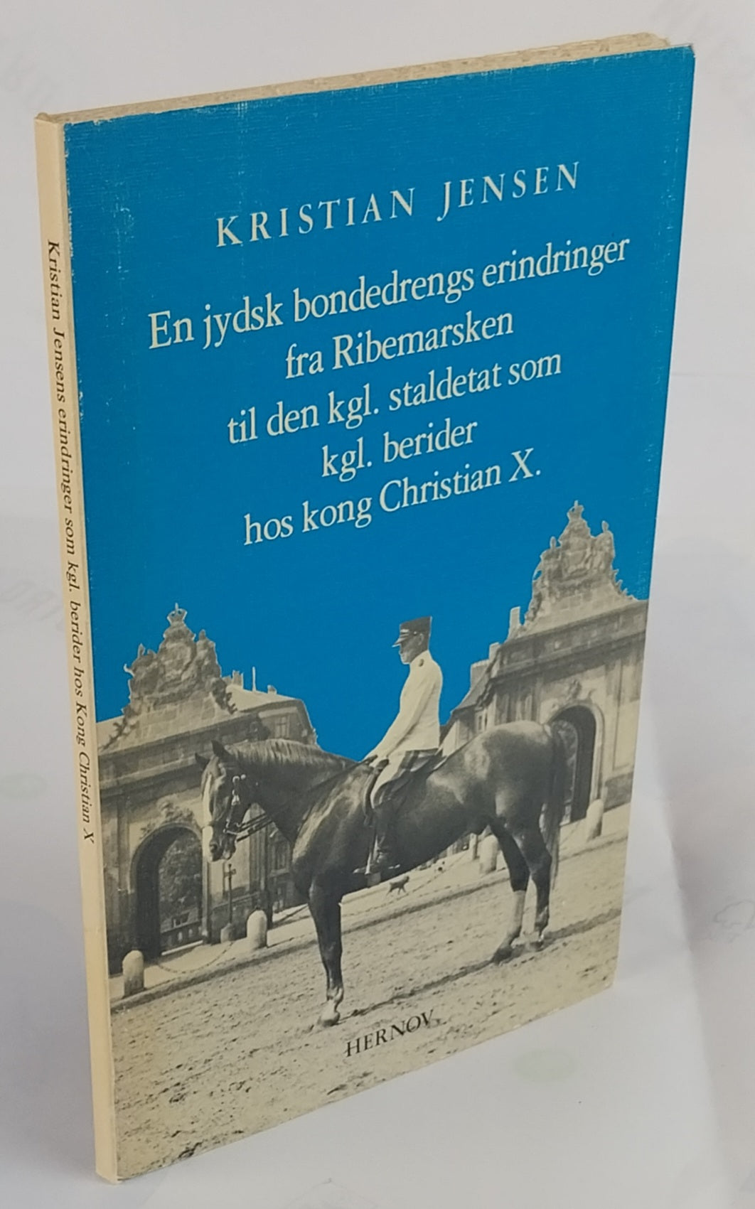 En jydsk bondedrengs erindringer fra Ribemarsken til den kgl. staldetat som kgl. berider hos kong Christian X
