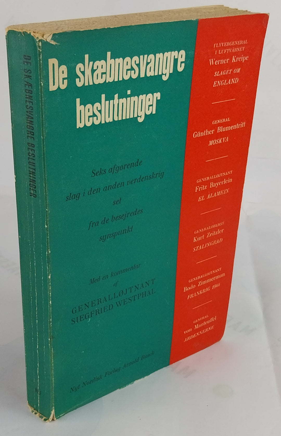 De skæbnesvangre beslutninger. Seks afgørende slag i den anden verdenskrig set fra de besejredes synspunkt