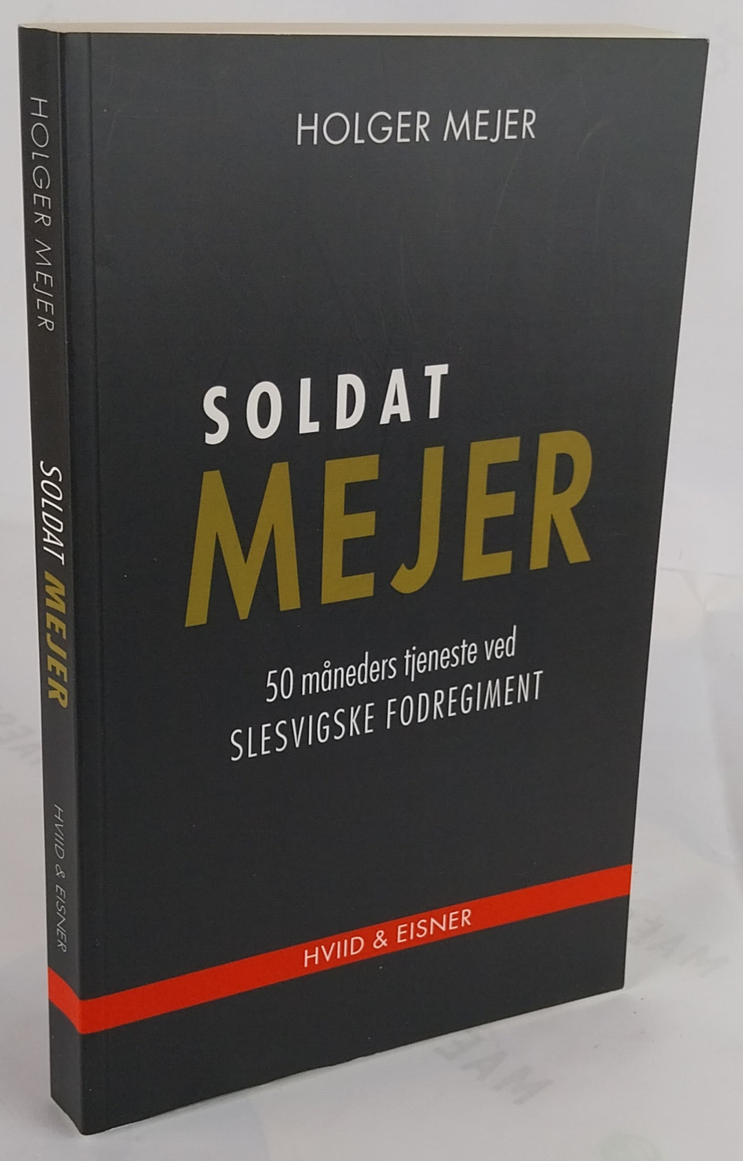 Soldat Mejer. 50 måneders tjeneste ved Slesvigske Fodregiment.