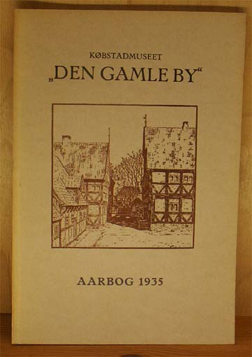 Købstadmuseet Den Gamle By. Årbog 1935