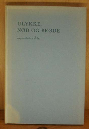 Ulykke, nød og brøde. Begivenheder i Århus