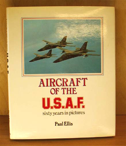 Aircraft of the U.S.A.F. sixty years in pictures