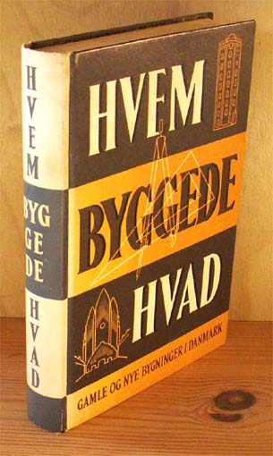 Hvem byggede Hvad. Gamle og nye Bygninger i Danmark