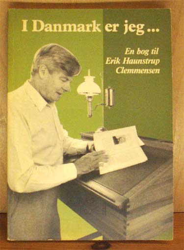 I Danmark er jeg... En bog til Erik Haunstrup Clemmesen