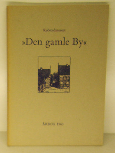 Købstadmuseet Den Gamle By. Årbog 1960