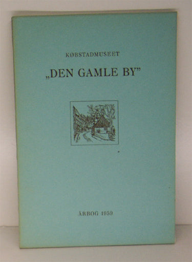Købstadsmuseet Den gamle By. Årbog 1959