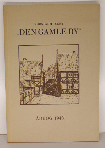 Købstadmuseet Den Gamle By. Årbog 1948