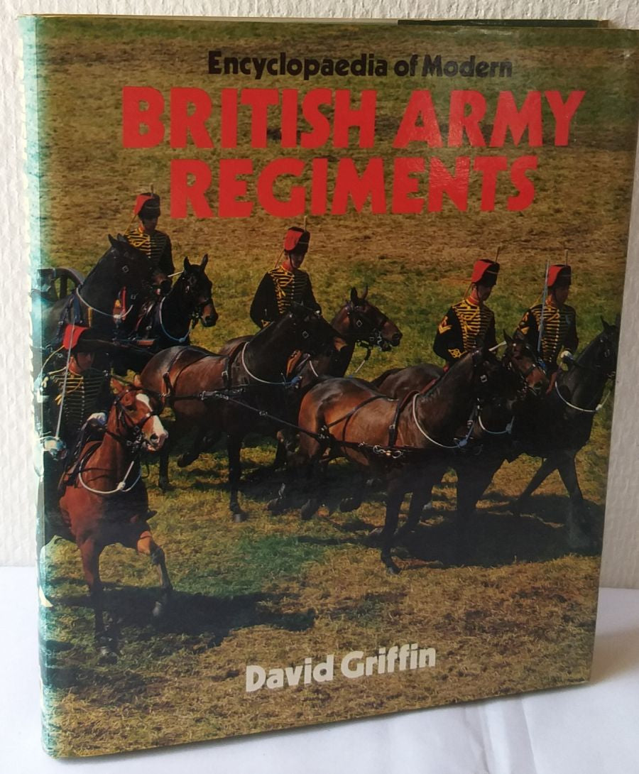 Encyclopaedia of Modern British Army Regiments