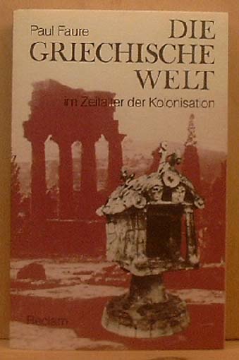 Die Griechische Welt im Zeitalter der Kolonisation