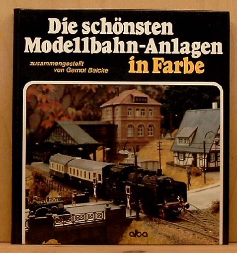 Die schönsten Modellbahn-Anlagen in Farbe