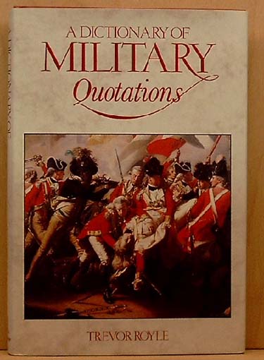 A Dictionary of Military Quotations