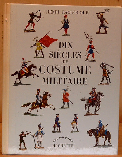 Dix Siecles de Costume Militaire