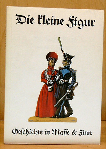 Die kleine figur. Geschichte in Masse & Zinn.