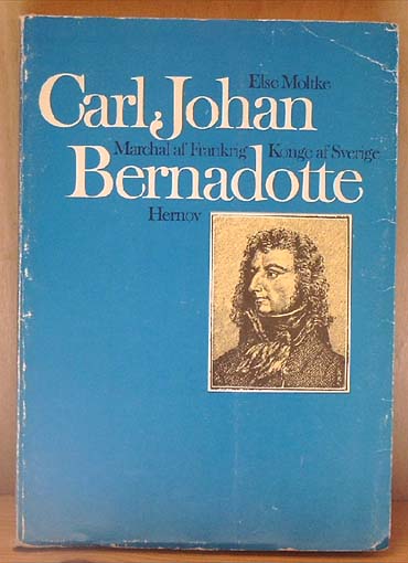 Carl Johan Bernadotte. Marchal af Frankrig, Konge af Sverige