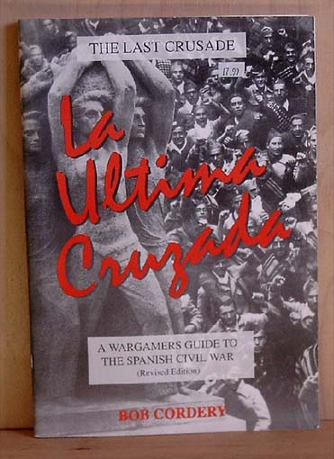 The Last Crusade. A Wargamers guide to The Spanish Civil War