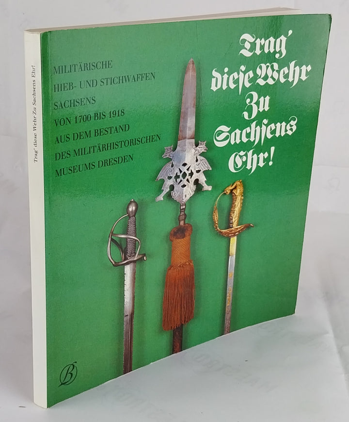 Trag' diese Wehr zu Sachsens Ehr.
