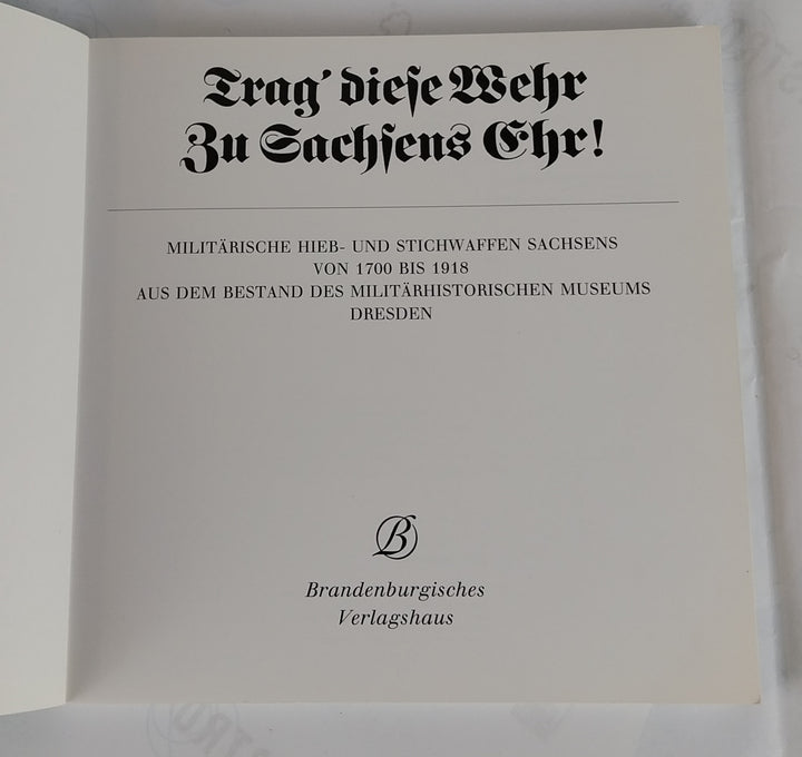 Trag' diese Wehr zu Sachsens Ehr.