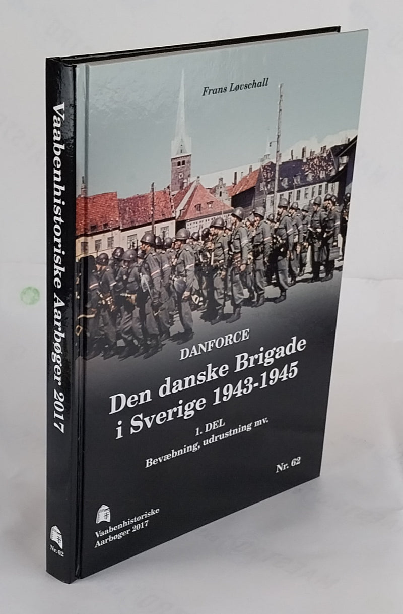 Danforce. Den danske Brigade i Sverige 1943-1945. 1. del. Bevæbning, udrustning mv.