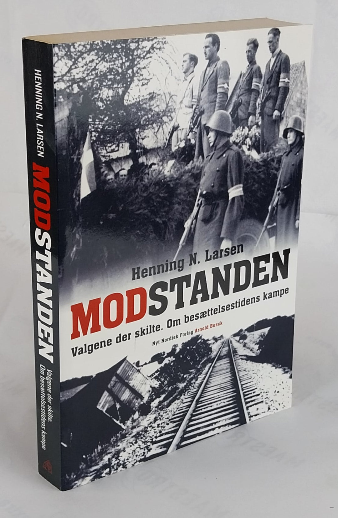 Modstanden. Valgene der skilte. Om besættelsestidens kampe.