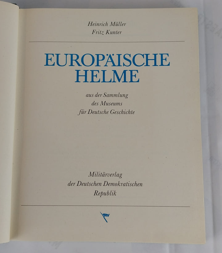 Europäische Helme aus der Sammlung des Museums für Deutsche Geschichte