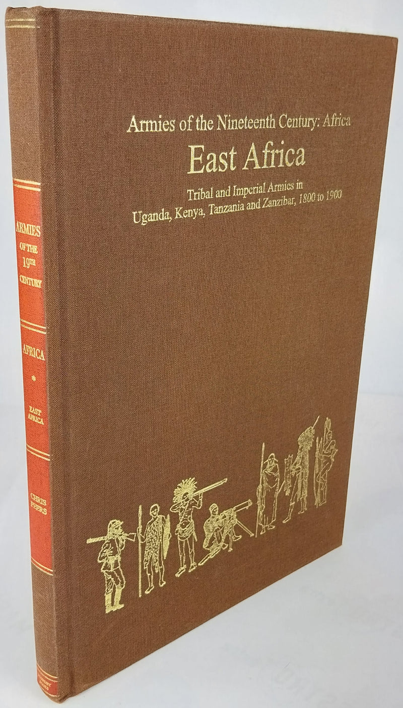East Africa: Tribal and Imperial Armies in Uganda, Kenya, Tanzania and Zanzibar, 1800 to 1900 (Armies of the Nineteenth Century)