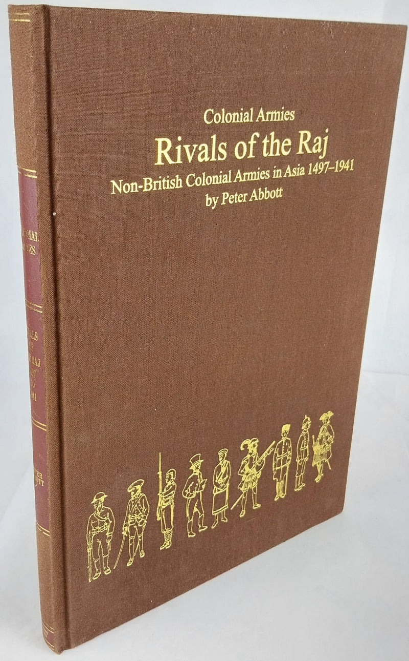 Rivals of the Raj: Non-British Colonial Armies in Asia 1497-1941.