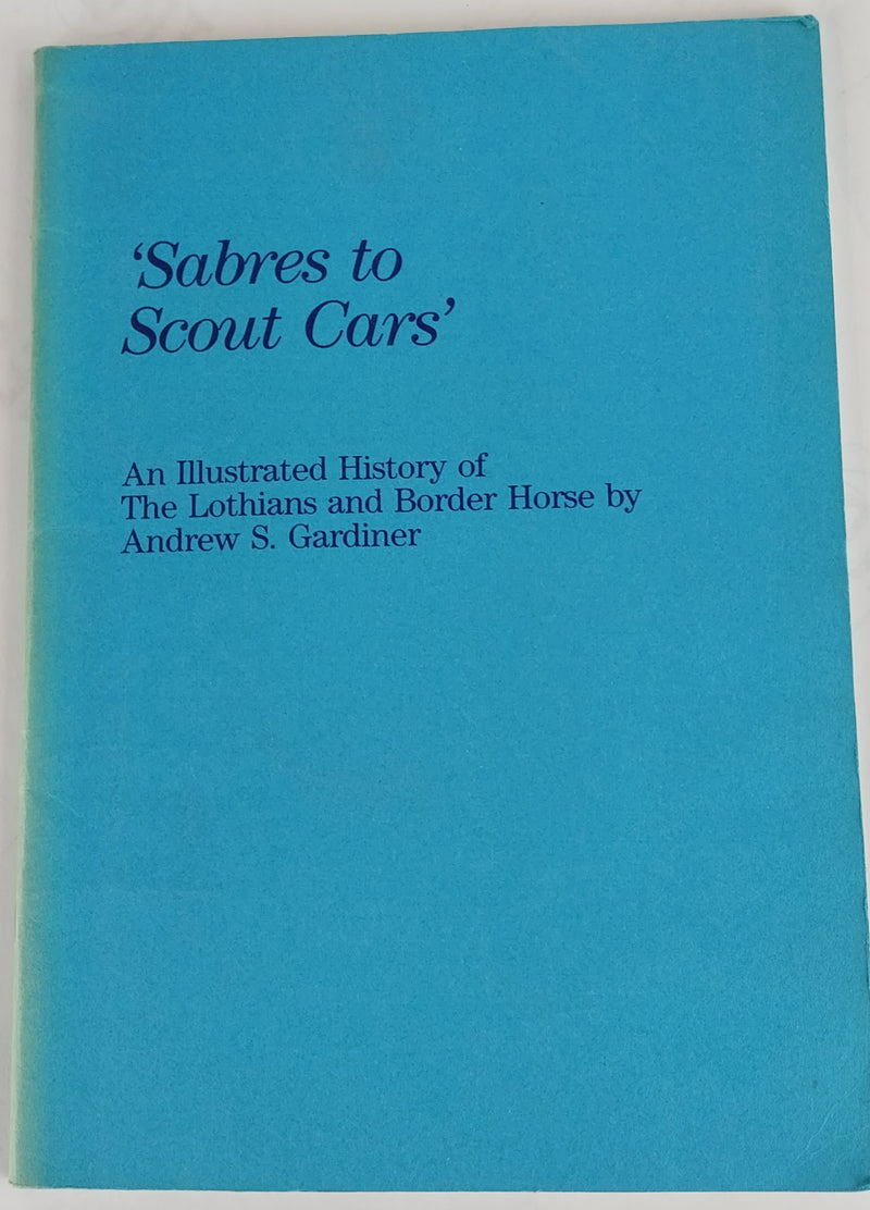 Sabres to Scout Cars: An Illustrated History of the Lothians and Border Horse