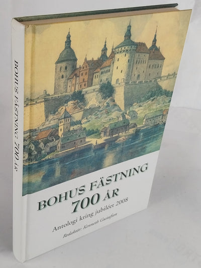 Bohus Fästning 700 år. Antologi kring jubiléet 2008
