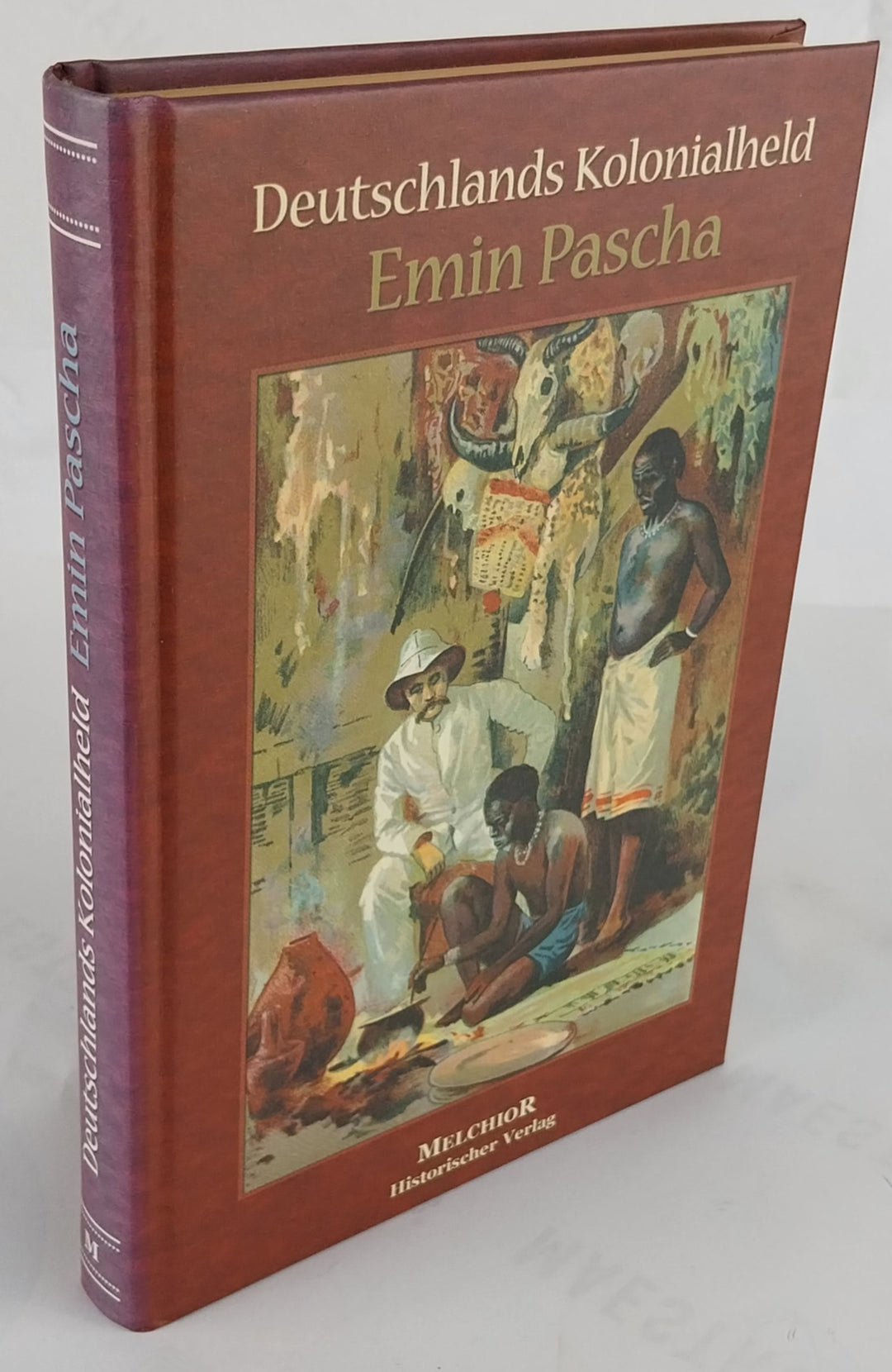 Deutschlands kolonialhelden. Von Khartum zum Kongo. Emil Pashas Leben und Sterben