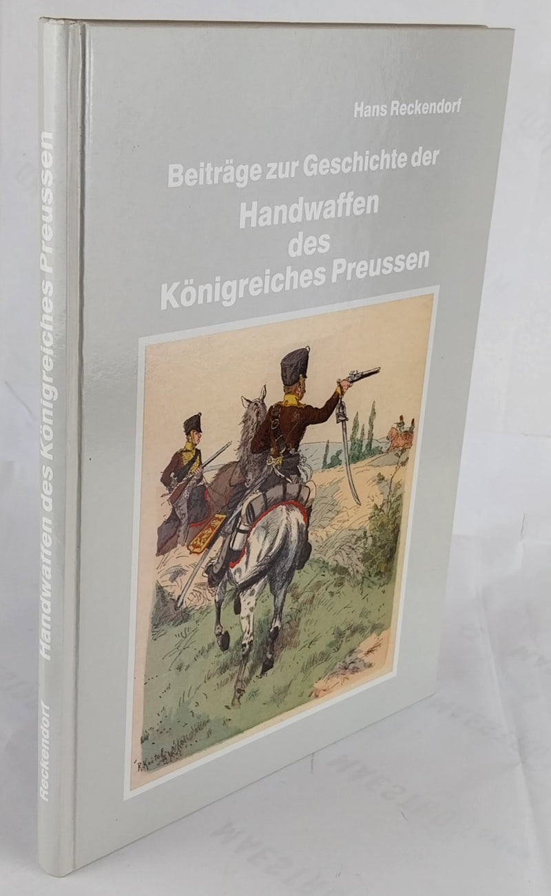 Beiträge zur Geschichte der Handwaffen des Königreiches Preussen.