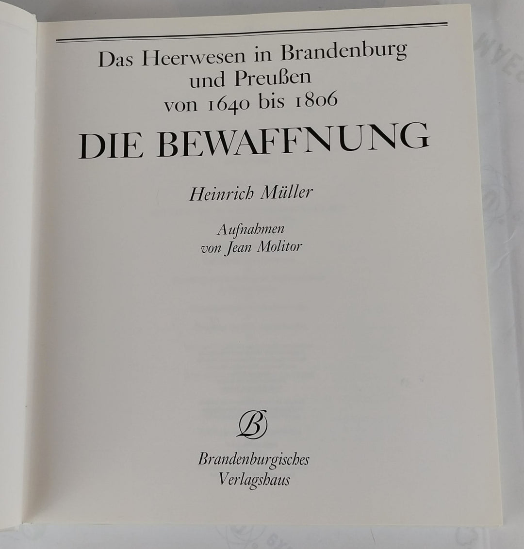 Das Heerwesen in Brandenburg und Preußen von 1640-1806. Die Bewaffnung