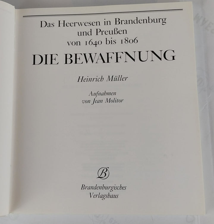 Das Heerwesen in Brandenburg und Preußen von 1640-1806. Die Bewaffnung