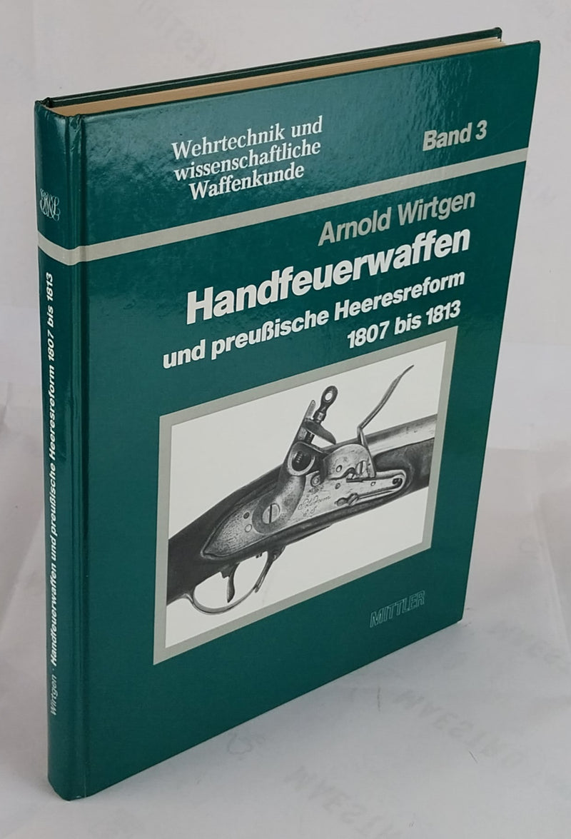 Handfeuerwaffen und preussische Heeresreform 1807 bis 1813