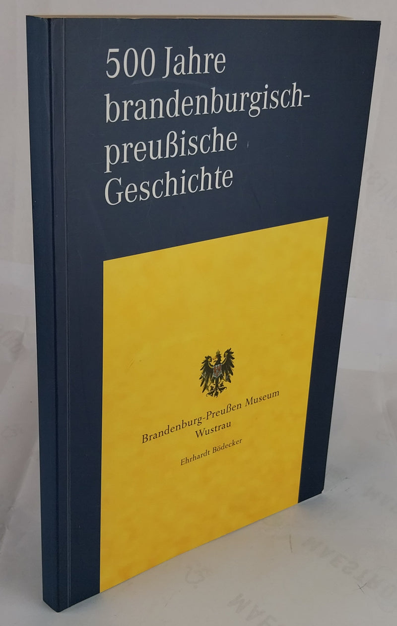 500 Jahre brandenburgisch-preußische Geschichte