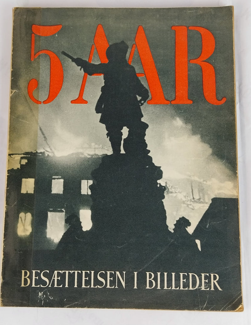 5 aar - Besættelsen i billeder