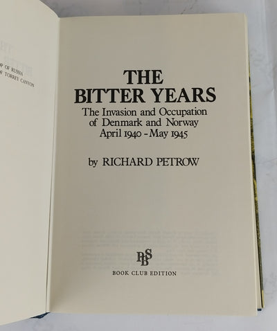 The Bitter Years: The Invasion and Occupation Of Denmark and Norway April 1940-May 1945
