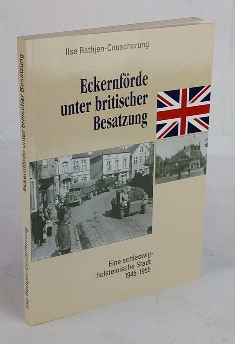 Eckernförde unter britischer Besatzung. Eine schleswig-holsteinische Stadt 1945-1955