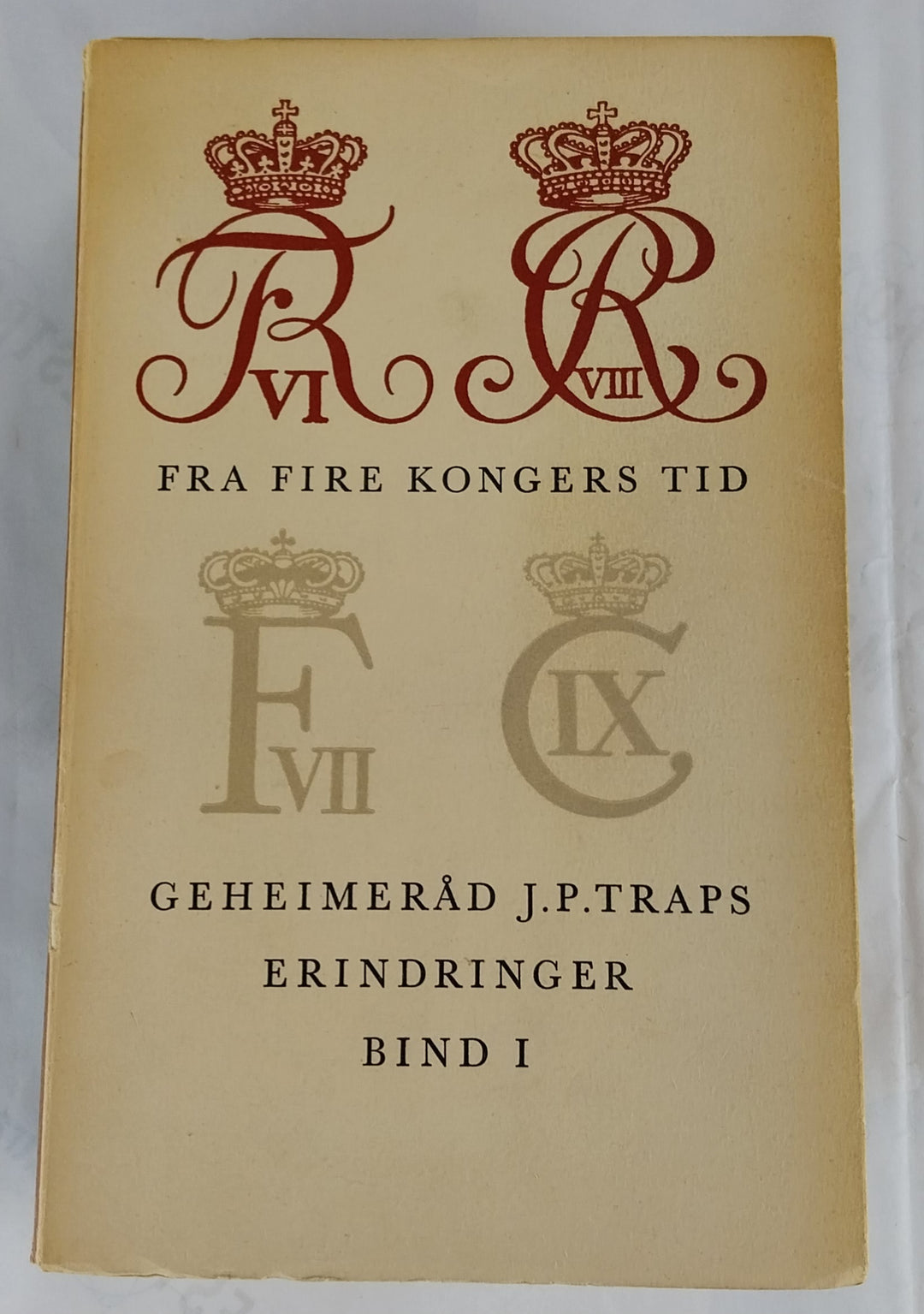 Fra fire Kongers Tid. Geheimeråd J. P. Traps Erindringer.