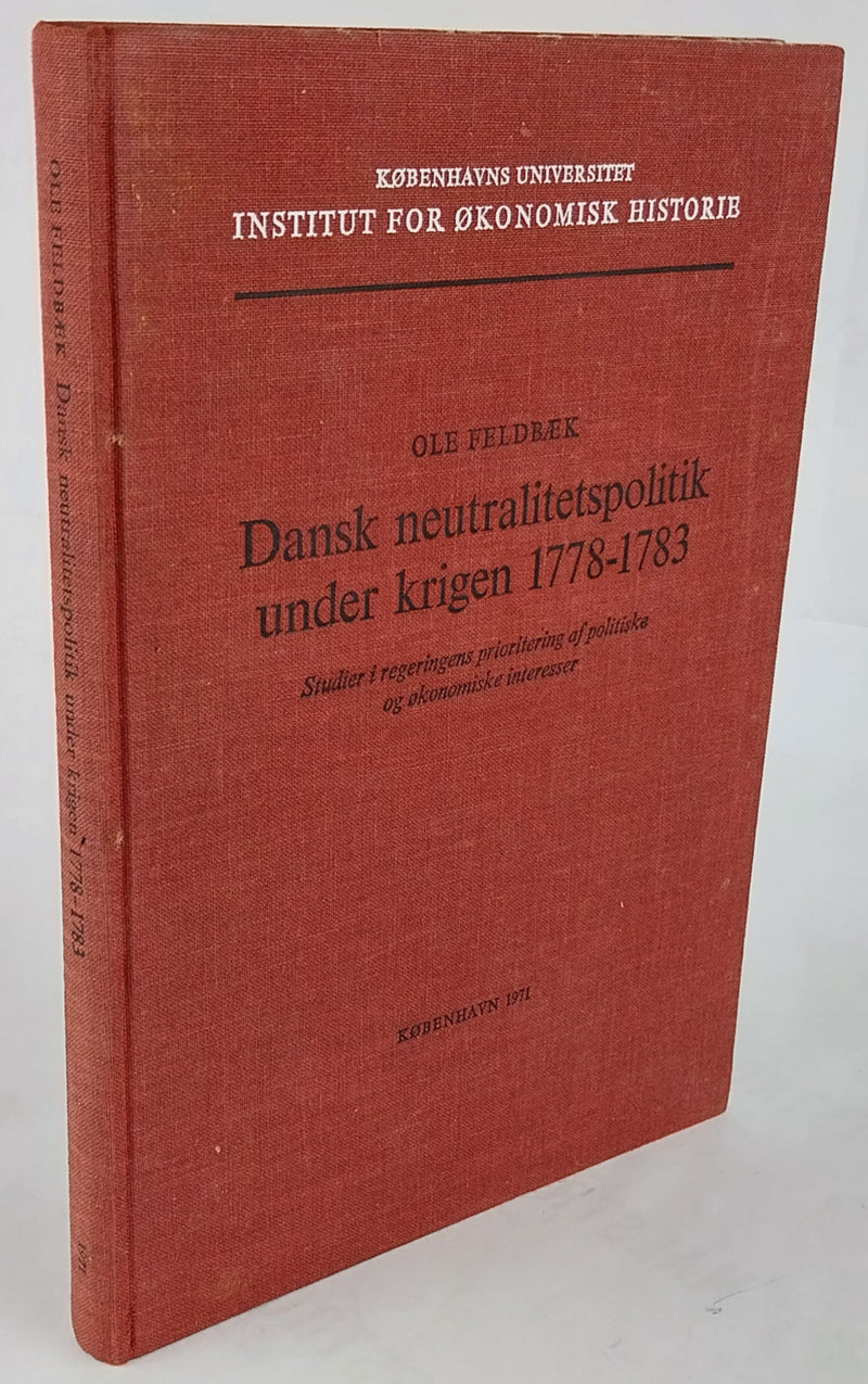 Dansk neutralitetspolitik under krigen 1778-1783. Studier i regeringens prioritering af politiske og økonomiske interesser.