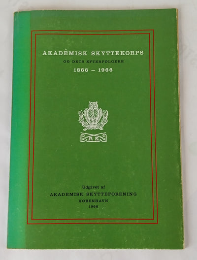 Akademisk Skyttekorps Og dets efterfølgere 1866-1966